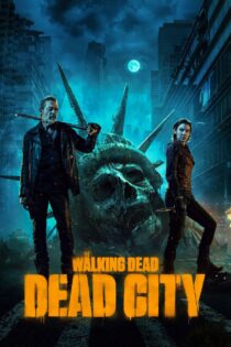 دانلود سریال The Walking Dead: Dead City مردگان متحرک: شهر مردگان