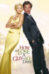 دانلود فیلم How to Lose a Guy in 10 Days 2003 چگونه مردی را در 10 روز از دست بدهیم