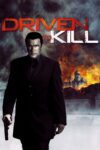 دانلود فیلم Driven to Kill 2009 مجبور به کشتن