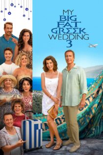 دانلود فیلم My Big Fat Greek Wedding 3 2023 عروس یونانی چاق من 3